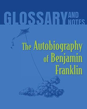 portada Autobiography of Benjamin Franklin Glossary and Notes: The Autobiography of Benjamin Franklin (en Inglés)