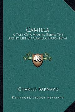 portada camilla: a tale of a violin, being the artist life of camilla urso (1874) (en Inglés)