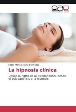 portada La hipnosis clínica: Desde la hipnosis al psicoanálisis, desde el psicoanálisis a la hipnosis