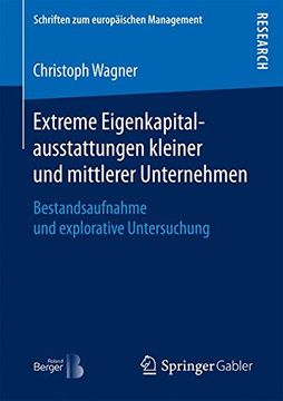 portada Extreme Eigenkapitalausstattungen Kleiner und Mittlerer Unternehmen: Bestandsaufnahme und Explorative Untersuchung (Schriften zum Europaischen Management) (en Alemán)