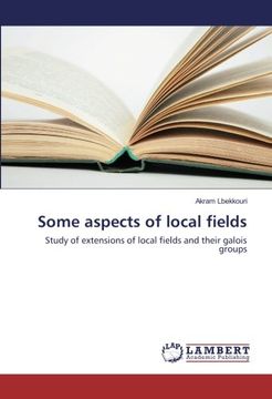 portada Some aspects of local fields: Study of extensions of local fields and their galois groups