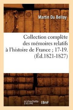portada Collection Complète Des Mémoires Relatifs À l'Histoire de France 17-19.(Éd.1821-1827) (en Francés)