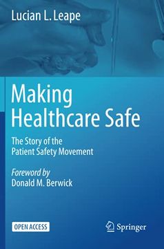 portada Making Healthcare Safe: The Story of the Patient Safety Movement 
