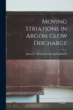 portada Moving Striations in Argon Glow Discharge (en Inglés)