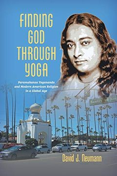 portada Finding god Through Yoga: Paramahansa Yogananda and Modern American Religion in a Global age (en Inglés)