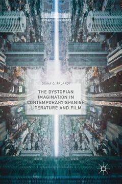 portada The Dystopian Imagination in Contemporary Spanish Literature and Film (en Inglés)