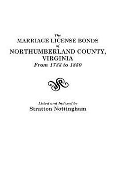 portada the marriage license bonds of northumberland county, virginia, from 1783 to 1850 (en Inglés)