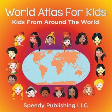 portada World Atlas For Kids - Kids From Around The World (en Inglés)