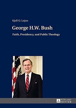 portada George H.W. Bush: Faith, Presidency, and Public Theology