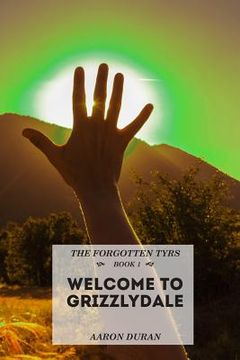 portada The Forgotten Tyrs - Book 1: Welcome to Grizzlydale (en Inglés)