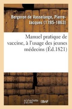 portada Manuel Pratique de Vaccine, À l'Usage Des Jeunes Médecins (en Francés)