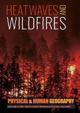 portada Heatwaves and Wildfires (Transforming Earth's Geography (Physical & Human Geography Uk)) 