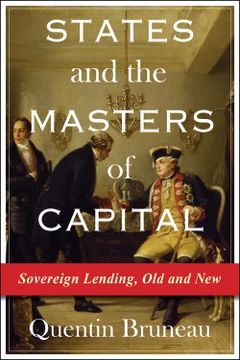 portada States and the Masters of Capital: Sovereign Lending, old and new (Columbia Studies in International Order and Politics) (in English)