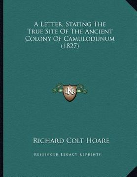portada a letter, stating the true site of the ancient colony of camulodunum (1827) (in English)