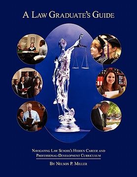 portada a law graduate's guide: navigating law school's hidden career and professional-development curriculum (en Inglés)