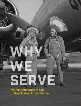 portada Why we Serve: Native Americans in the United States Armed Forces (en Inglés)