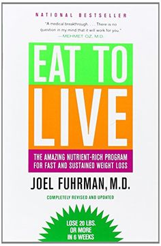 portada Eat to Live: The Amazing Nutrient-Rich Program for Fast and Sustained Weight Loss, Revised Edition (in English)