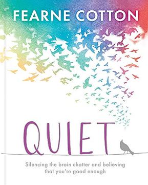 portada Quiet: Learning to Silence the Brain Chatter and Believing That You’Re Good Enough (en Inglés)