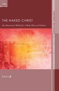 portada the naked christ: an atonement model for a body-obsessed culture