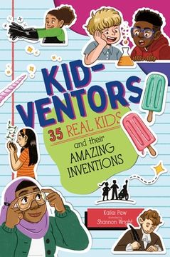 portada Kid-Ventors: 35 Real Kids and Their Amazing Inventions (in English)