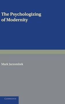 portada The Psychologizing of Modernity: Art, Architecture and History (en Inglés)