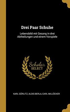 portada Drei Paar Schuhe: Lebensbild Mit Gesang in Drei Abtheilungen Und Einem Vorspiele (en Alemán)