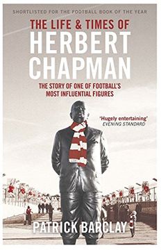 portada The Life and Times of Herbert Chapman: The Story of One of Football's Most Influential Figures