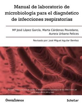 portada Manual de laboratorio de microbiología para el diagnóstico de infecciones respiratorias: Manual clínico y técnico de ayuda al diagnóstico microbiológi