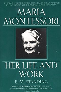 portada Maria Montessori: Her Life and Work (en Inglés)
