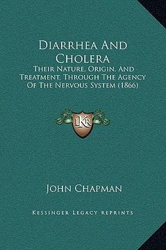 portada diarrhea and cholera: their nature, origin, and treatment, through the agency of the nervous system (1866) (en Inglés)