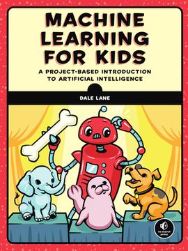 portada Machine Learning for Kids: A Project-Based Introduction to Artificial Intelligence