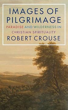 portada Images of Pilgrimage: Paradise and Wilderness in Christian Spirituality (en Inglés)