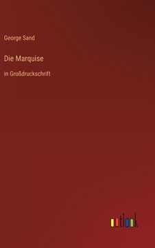 portada Die Marquise: in Großdruckschrift (en Alemán)
