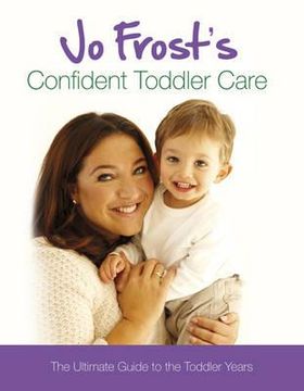 portada jo frost's confident toddler care: the ultimate guide to the toddler years (in English)