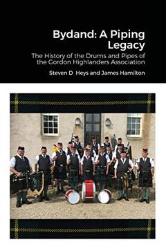 portada Bydand: A Piping Legacy: The History of the Drums and Pipes of the Gordon Highlanders Association (en Inglés)