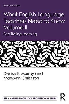 portada What English Language Teachers Need to Know Volume ii: Facilitating Learning (Esl & Applied Linguistics Professional) (en Inglés)