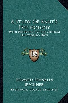portada a study of kant's psychology: with reference to the critical philosophy (1897) (en Inglés)
