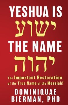 portada Yeshua is the Name: The Important Restoration of the True Name of the Messiah! 