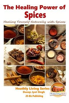 portada The Healing Power of Spices - Healing Yourself Naturally with Spices