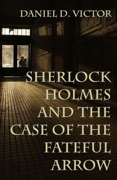 portada Sherlock Holmes and the Case of the Fateful Arrow (Sherlock Holmes and the American Literati) 