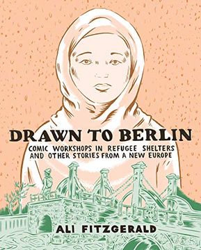 portada Drawn to Berlin: Comic Workshops in Refugee Shelters and Other Stor (in English)