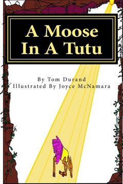 portada A Moose In A Tutu (Moose On The Loose)