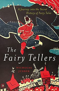 portada The Fairy-Tellers: A Journey Into the Secret History of Fairy Tales (en Inglés)