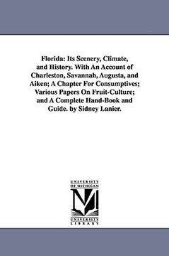 portada florida: its scenery, climate, and history. with an account of charleston, savannah, augusta, and aiken; a chapter for consumpt (en Inglés)