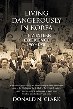 portada Living Dangerously in Korea: The Western Experience 1900-1950