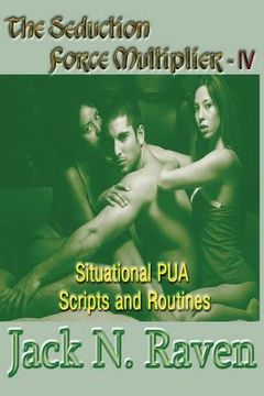 portada The Seduction Force Multiplier IV - Situational PUA Scripts and Routines (en Inglés)