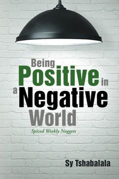 portada Being Positive in a Negative World: Spiced Weekly Nuggets