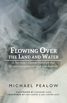 portada Flowing Over the Land and Water: A Settler's Reflections on the Decolonization of Self and Systems