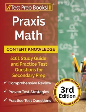 portada Praxis Math Content Knowledge: 5161 Study Guide and Practice Test Questions for Secondary Prep [3rd Edition] (in English)