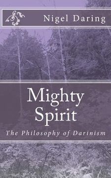 portada Mighty Spirit: The Philosophy of Darinism (en Inglés)